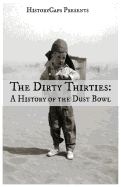 The Dirty Thirties: A History of the Dust Bowl