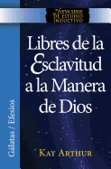 Libres de La Esclavitud a la Manera de Dios / Free from Bondage God's Way (New Inductive Study Series) (Spanish Edition)