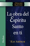 La Obra del Esp├â┬¡ritu Santo en Ti (Hechos) / The Holy Spirit Unleashed in You (Acts) (Spanish Edition)
