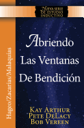 Abriendo Las Ventanas de Bendicion - Hageo / Zacarias / Malaquias / Opening the Windows of Blessing - Haggai / Zechariah / Malachi (Spanish Edition)