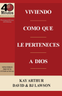 Viviendo Como Que Le Perteneces a Dios / Living Like You Belong to God (40 Minute Bible Studies) (Spanish Edition)