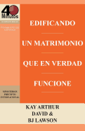 Edificando Un Matrimonio Que En Verdad Funcione / Building a Marriage That Really Works (Spanish Edition)