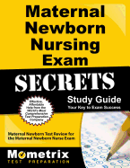 Maternal Newborn Nursing Exam Secrets Study Guide: Maternal Newborn Test Review for the Maternal Newborn Nurse Exam