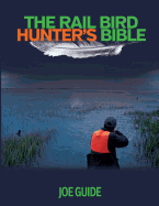 Rail Bird Hunter's Bible