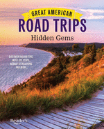 Great American Road Trips - Hidden Gems: Discover insider tips, must see stops, nearby attractions and more (RD Great American Road Trips)