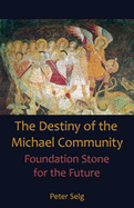 The Destiny of the Michael Community: Foundation Stone for the Future