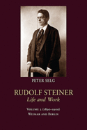 Rudolf Steiner, Life and Work: Volume 2: 1890-1900: Weimar and Berlin