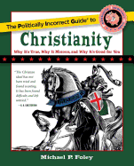 The Politically Incorrect Guide to Christianity (The Politically Incorrect Guides)