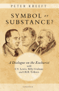 'Symbol or Substance?: A Dialogue on the Eucharist with C. S. Lewis, Billy Graham and J. R. R. Tolkien'