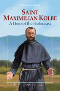 Saint Maximilian Kolbe: A Hero of the Holocaust (Vision Books)