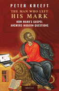 The Man Who Left His Mark: How Mark├óΓé¼Γäós Gospel Answers Modern Questions