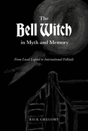 The Bell Witch in Myth and Memory: From Local Legend to International Folktale