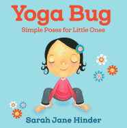 Yoga Bug: Simple Poses for Little Ones (Yoga Bug