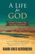 A Life for God: A Rabbi├óΓé¼Γäós Analysis of Life, the Cross, and Eternity