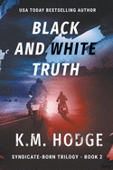 Black and White Truth: A Gripping Crime Thriller (Syndicate-Born Trilogy)