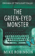 The Green-Eyed Monster: A Chilling Tale of Terror (Enigma of Twilight Falls)