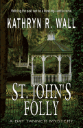 St. John's Folly (Bay Tanner Mysteries)