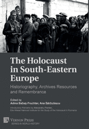 The Holocaust in South-Eastern Europe: Historiography, Archives Resources and Remembrance (World History)