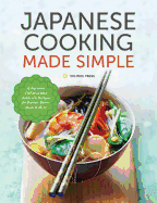'Japanese Cooking Made Simple: A Japanese Cookbook with Authentic Recipes for Ramen, Bento, Sushi & More'