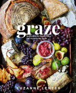Graze: Inspiration for Small Plates and Meandering Meals: A Cookbook