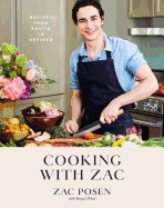Cooking with Zac: Recipes From Rustic to Refined: A Cookbook