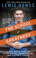'The School of Greatness: A Real-World Guide to Living Bigger, Loving Deeper, and Leaving a Legacy'