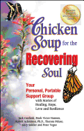 'Chicken Soup for the Recovering Soul: Your Personal, Portable Support Group with Stories of Healing, Hope, Love and Resilience'