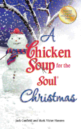A Chicken Soup for the Soul Christmas: Stories to Warm Your Heart and Share with Family During the Holidays