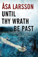 Until Thy Wrath Be Past: A Rebecka Martinsson Inv
