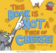 This Book Is Not a Piece of Cheese! (Tom and Jerry)