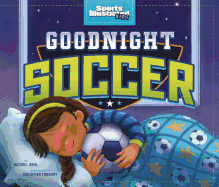 Goodnight Soccer (Sports Illustrated Kids Bedtime Books)