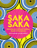 Saka Saka: South of the Sahara ├óΓé¼ΓÇ£ Adventures in African Cooking