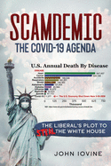 Scamdemic - The COVID-19 Agenda: The Liberal's Plot to Win The White House