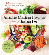 Amazing Mexican Favorites with Your Instant Pot