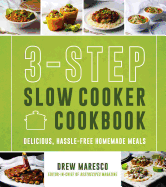 3-Step Slow Cooker Cookbook: Delicious, Hassle