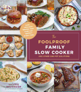 The Foolproof Family Slow Cooker: and Other One-
