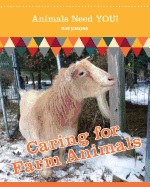 Caring for Farm Animals (Animals Need YOU!) (Volume 5)
