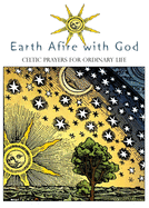 Earth Afire with God: Celtic Prayers for Ordinary Life