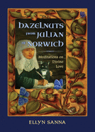 Hazelnuts from Julian of Norwich: Meditations on Divine Love
