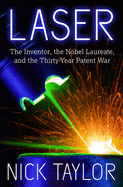 'Laser: The Inventor, the Nobel Laureate, and the Thirty-Year Patent War'