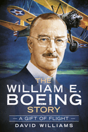 The William E. Boeing Story: A Gift of Flight (America Through Time)