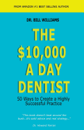 'The $10,000 a Day Dentist: 50 Ways to Create a Highly Successful Practice'