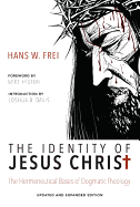 The Identity of Jesus Christ, Expanded and Updated Edition: The Hermeneutical Bases of Dogmatic Theology