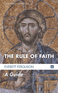 The Rule of Faith: A Guide (Cascade Companions)