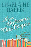 Three Bedrooms, One Corpse: An Aurora Teagarden Mystery