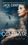 Rendezvous with Corsair: A Lost Fleet Collection (The Lost Fleet)