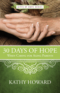 30 Days of Hope When Caring for Aging Parents (Gifts of Hope)