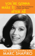 'You're Gonna Make It After All: The Life, Times and Influence of Mary Tyler Moore'