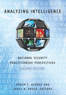 'Analyzing Intelligence: National Security Practitioners' Perspectives, Second Edition'