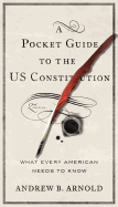 'A Pocket Guide to the Us Constitution: What Every American Needs to Know, Second Edition'